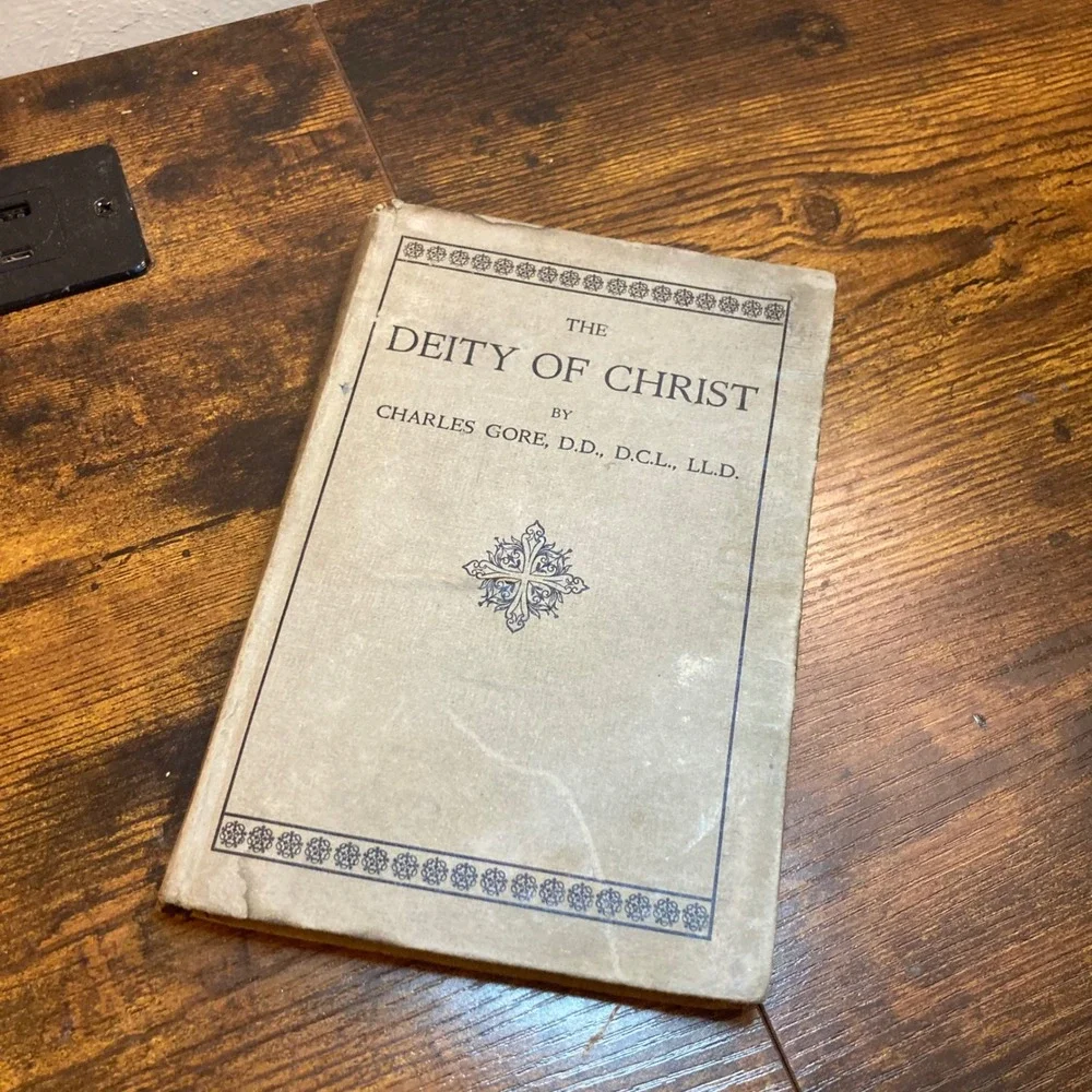 The Deity of Christ Charles Gore 1922 First Impression Hardcover Religious Book